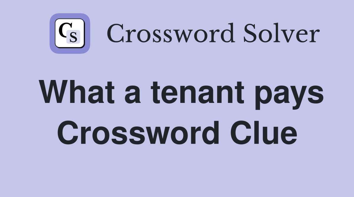 What a tenant pays Crossword Clue