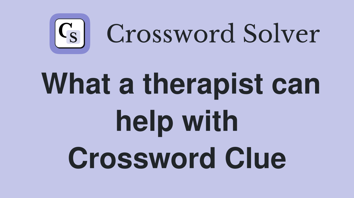 What a therapist can help with Crossword Clue