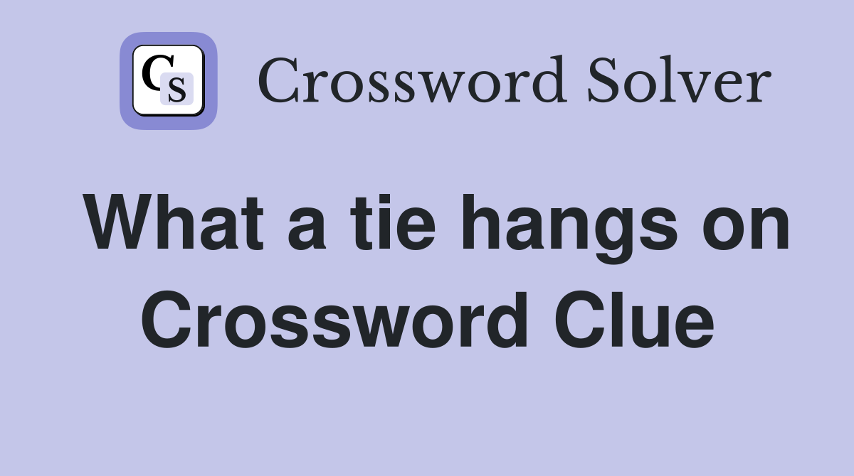 What a tie hangs on Crossword Clue