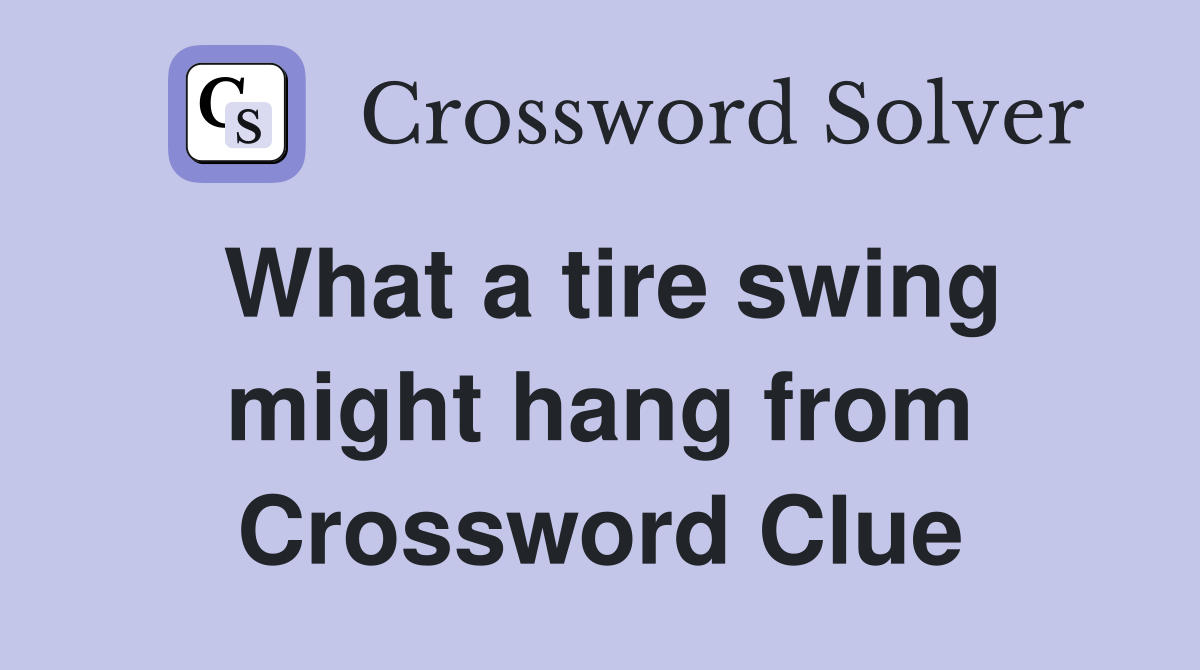 What a tire swing might hang from Crossword Clue