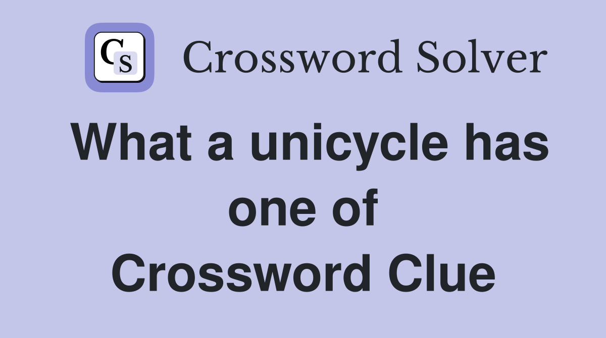What a unicycle has one of Crossword Clue