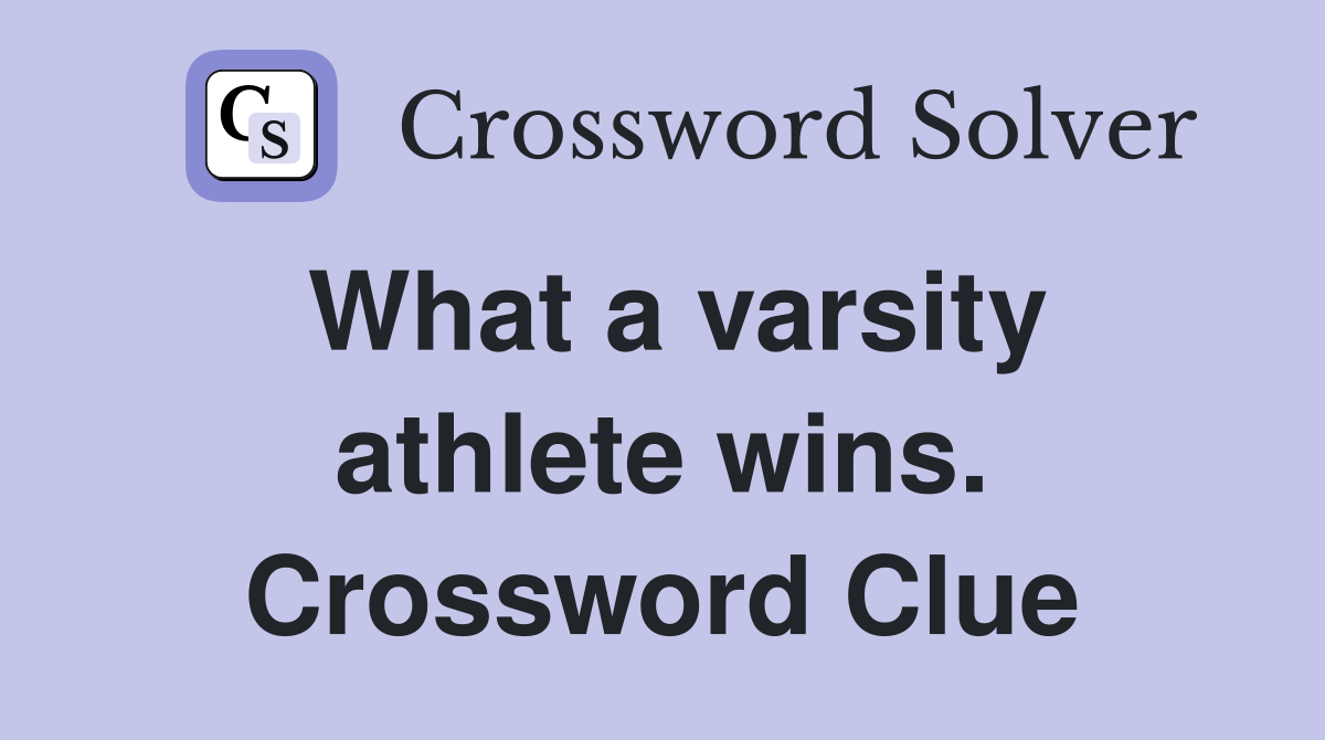 What a varsity athlete wins. Crossword Clue