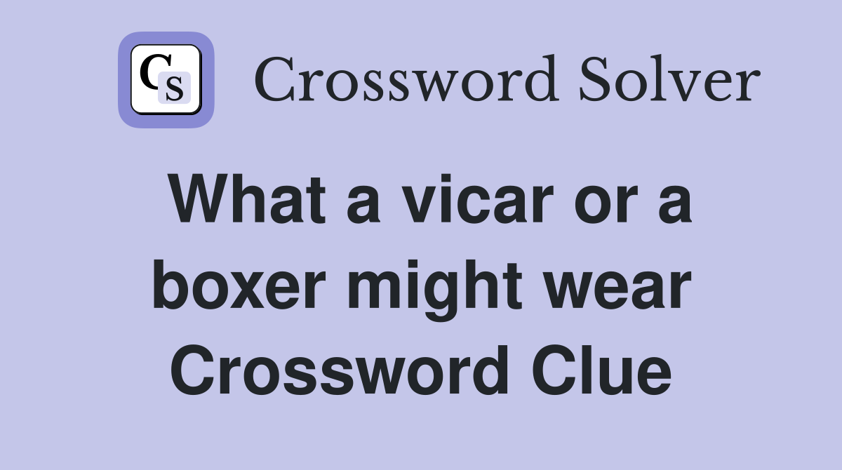 What a vicar or a boxer might wear Crossword Clue