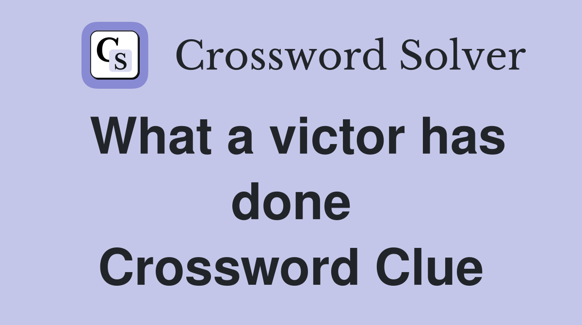 What a victor has done Crossword Clue