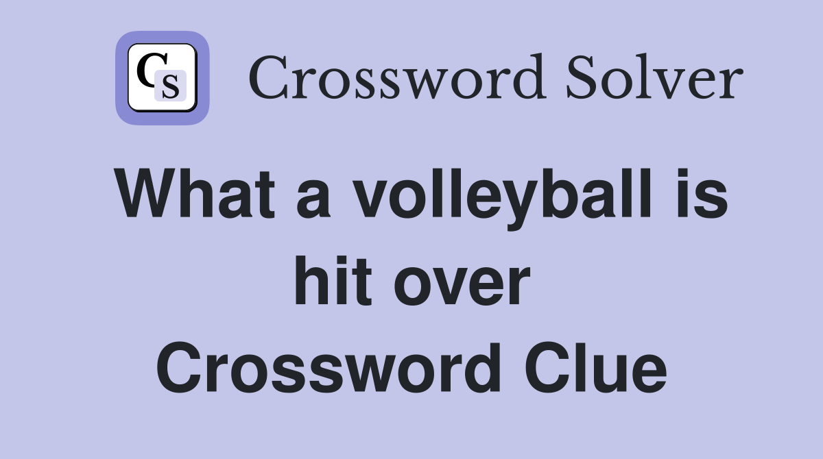 What a volleyball is hit over Crossword Clue