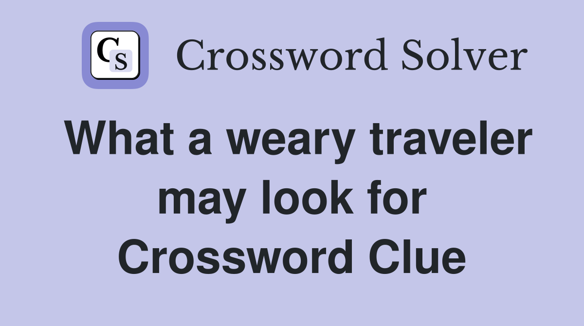 What a weary traveler may look for Crossword Clue