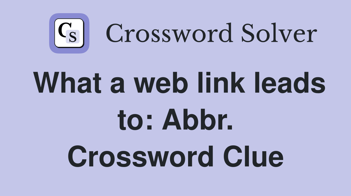 What a web link leads to: Abbr. Crossword Clue