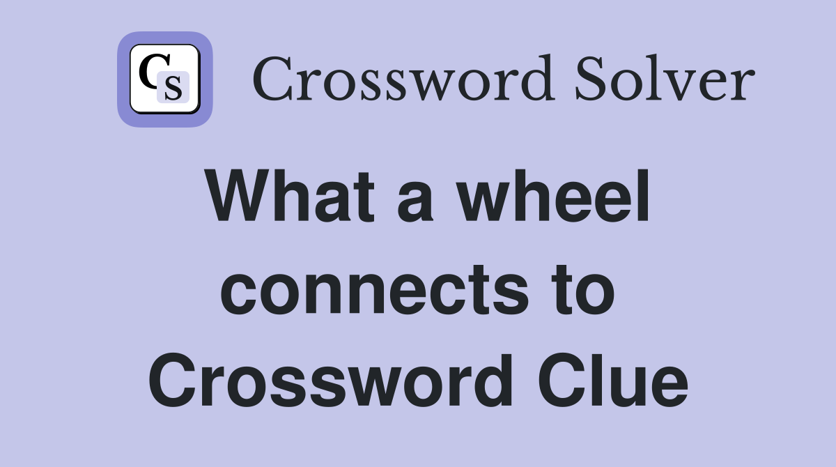 What a wheel connects to Crossword Clue
