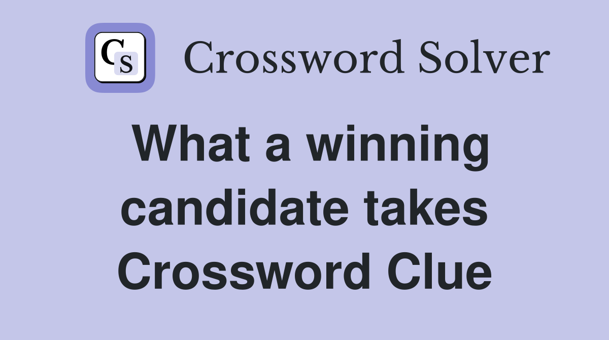What a winning candidate takes Crossword Clue