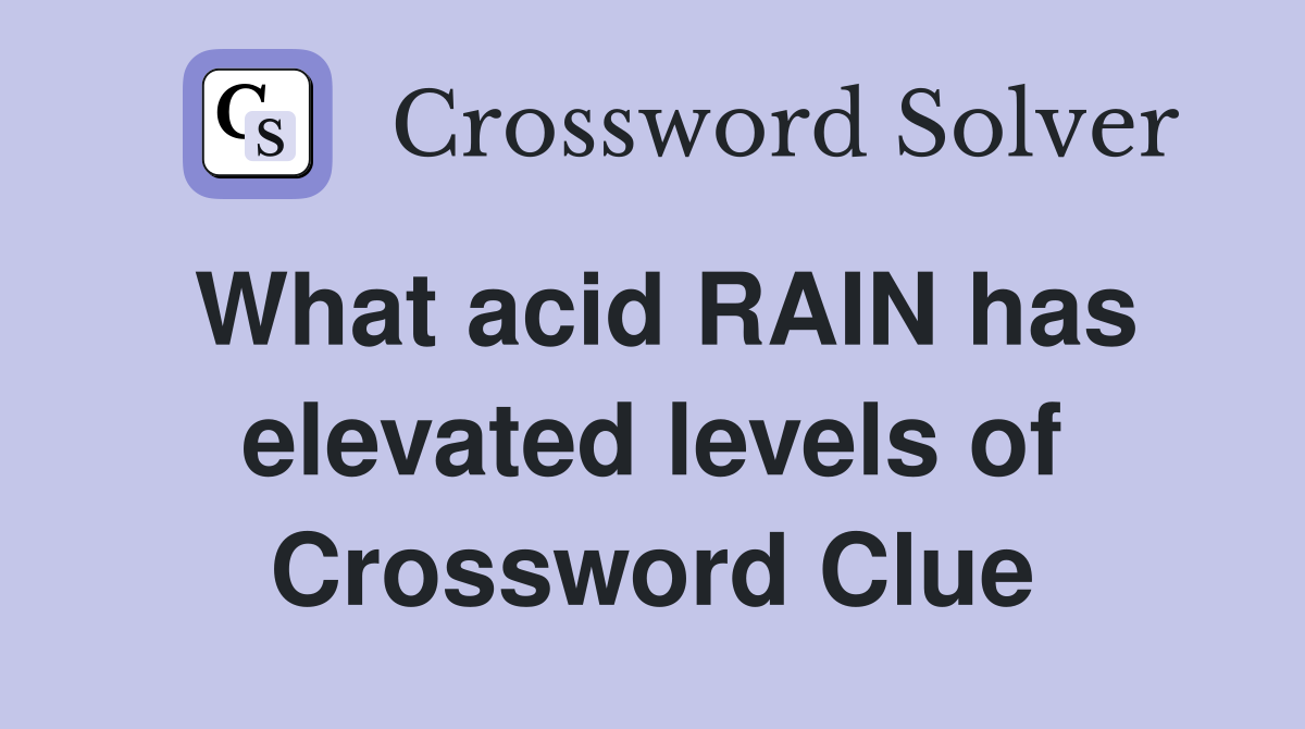 What acid RAIN has elevated levels of Crossword Clue