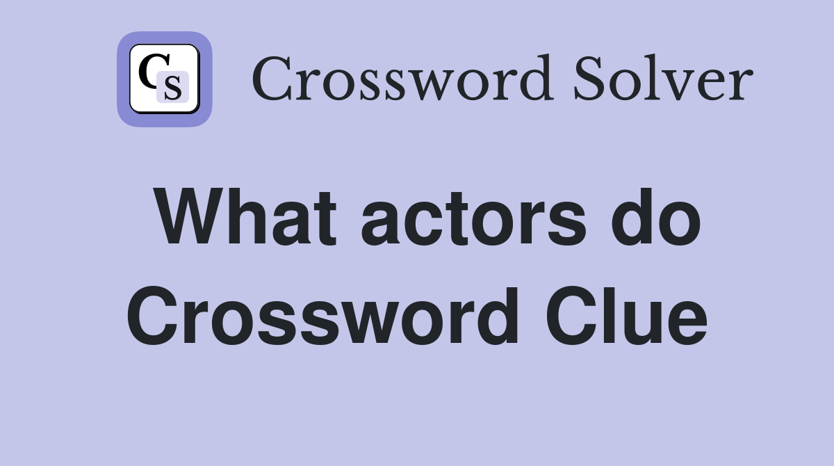 What actors do Crossword Clue