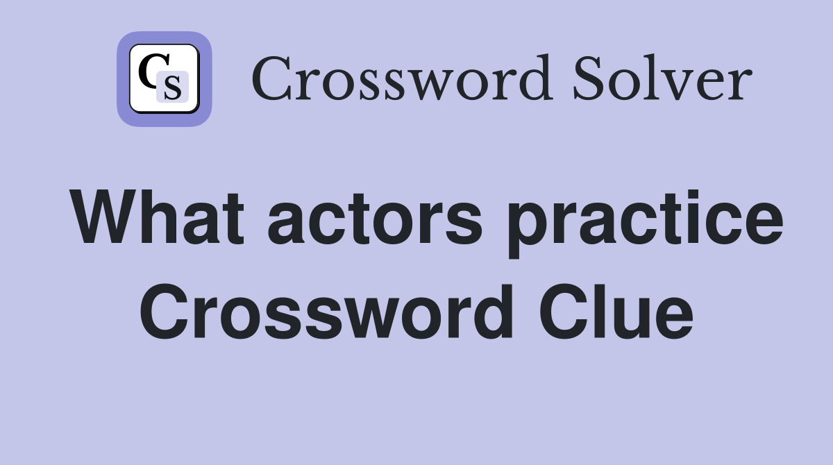 What actors practice Crossword Clue