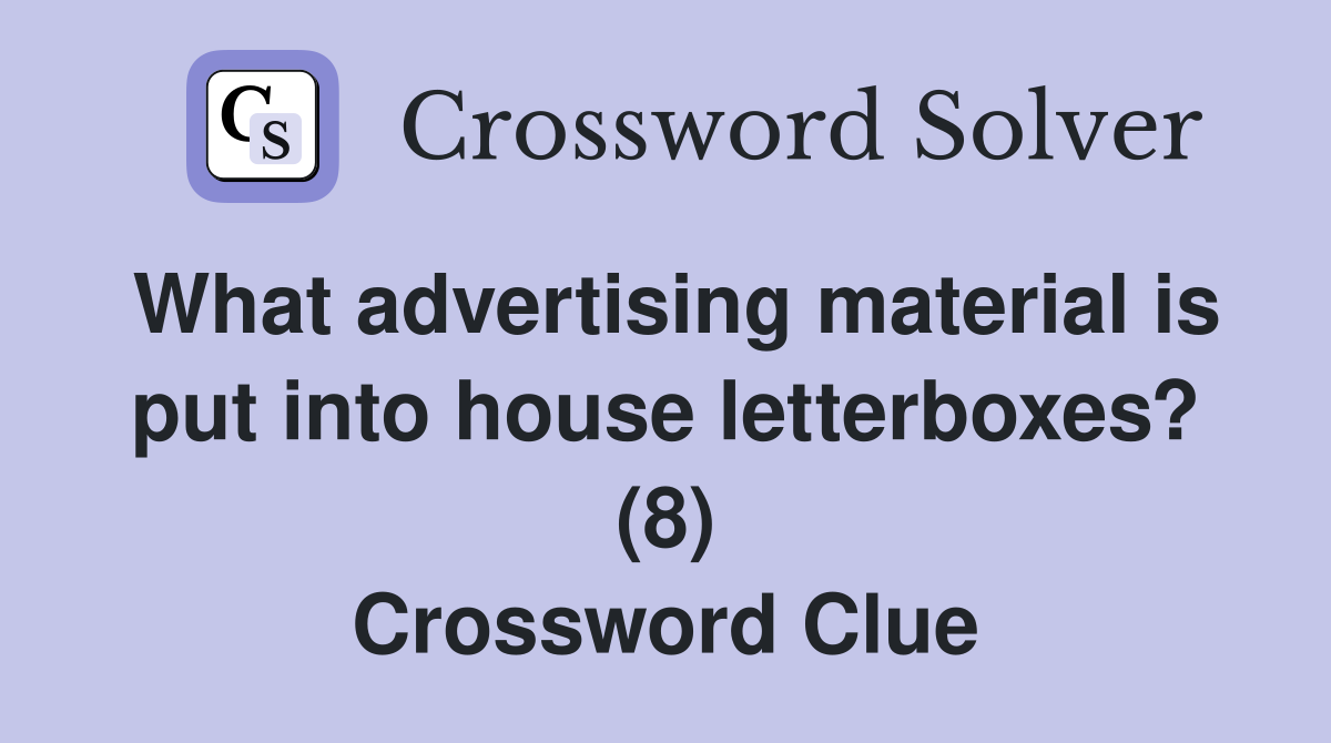 What advertising material is put into house letterboxes? (8) Crossword Clue