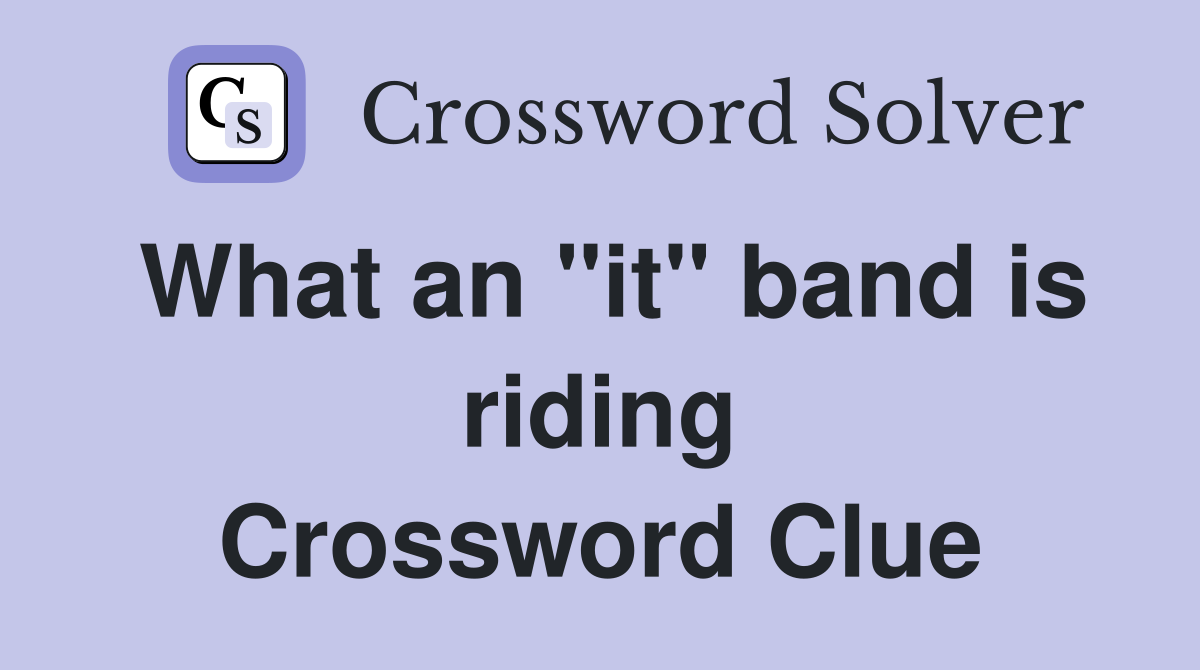 What an "it" band is riding Crossword Clue