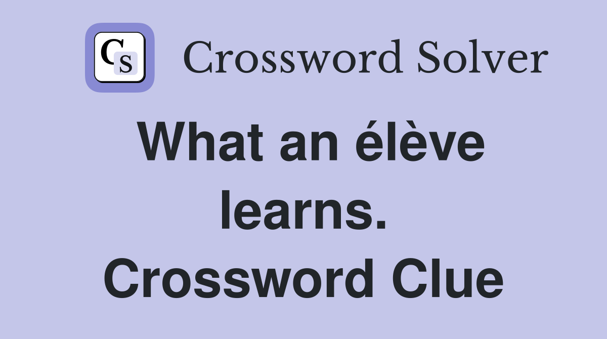 What an élève learns. Crossword Clue
