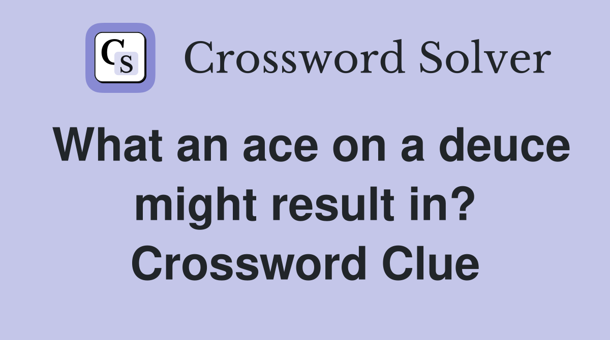 What an ace on a deuce might result in? Crossword Clue