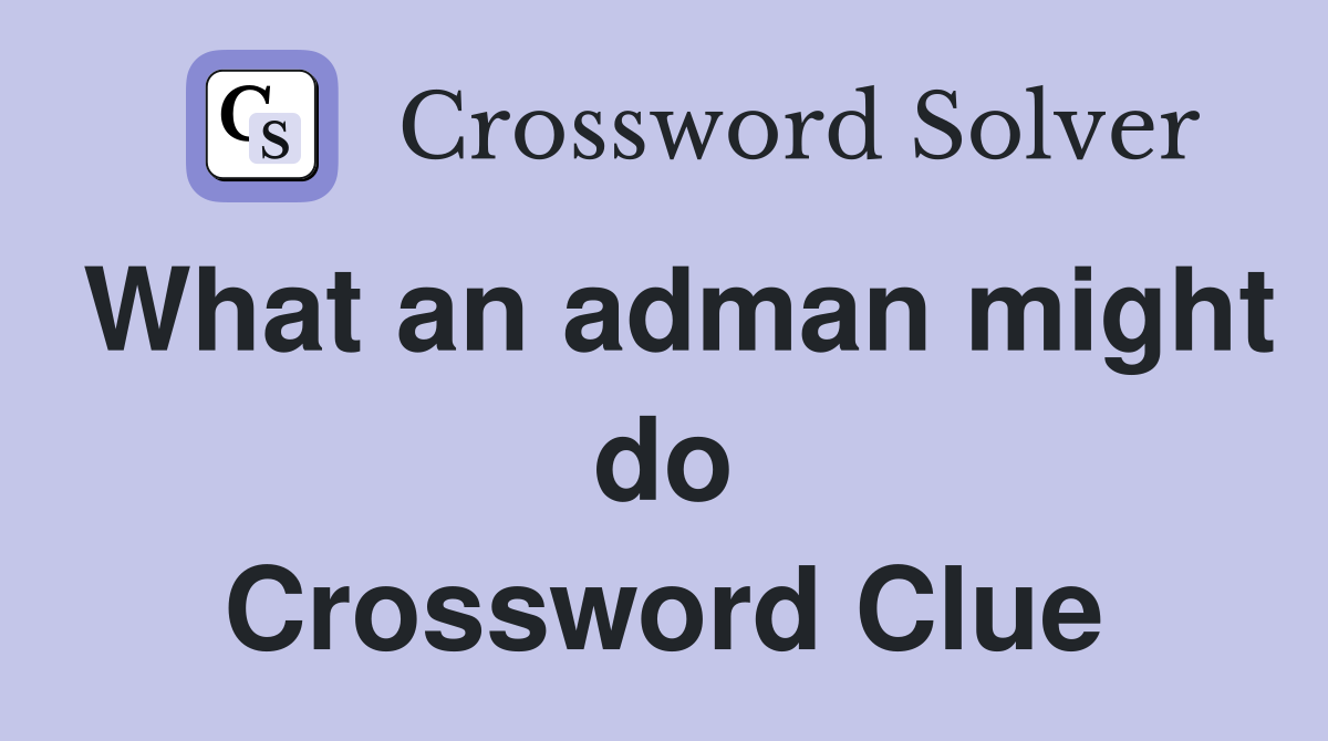 What an adman might do Crossword Clue