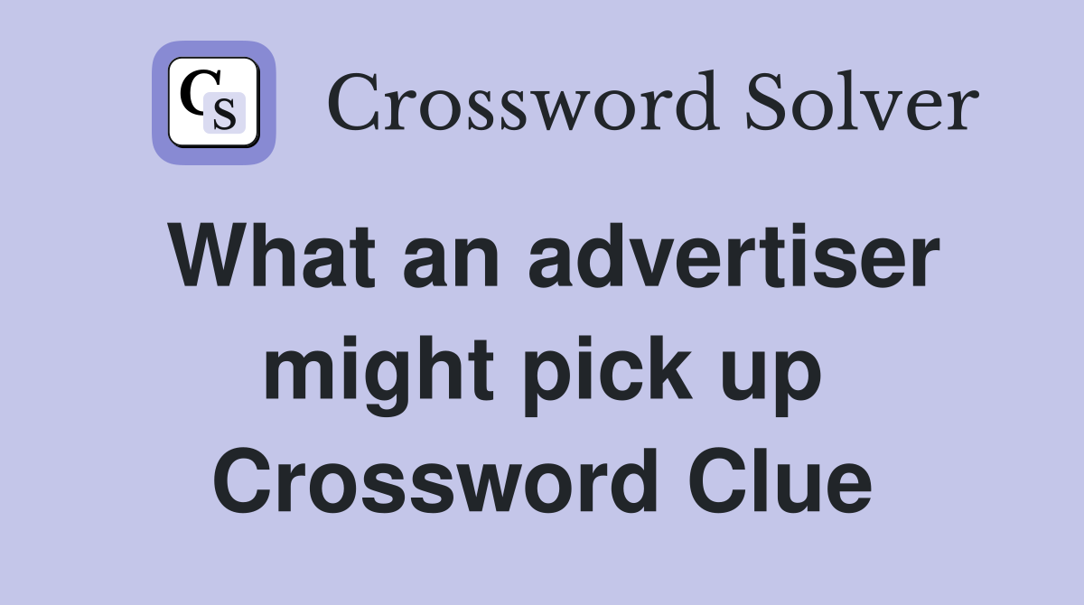 What an advertiser might pick up Crossword Clue