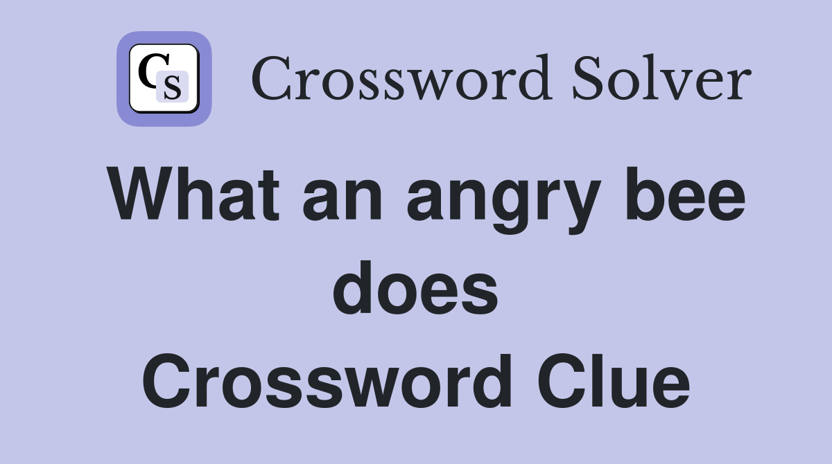 What an angry bee does Crossword Clue