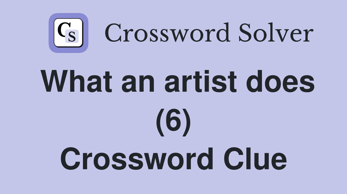 What an artist does (6) Crossword Clue