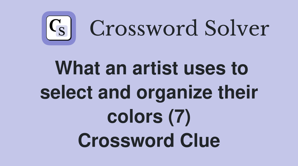 What an artist uses to select and organize their colors (7) Crossword Clue
