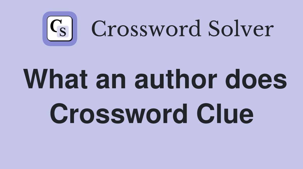 What an author does Crossword Clue