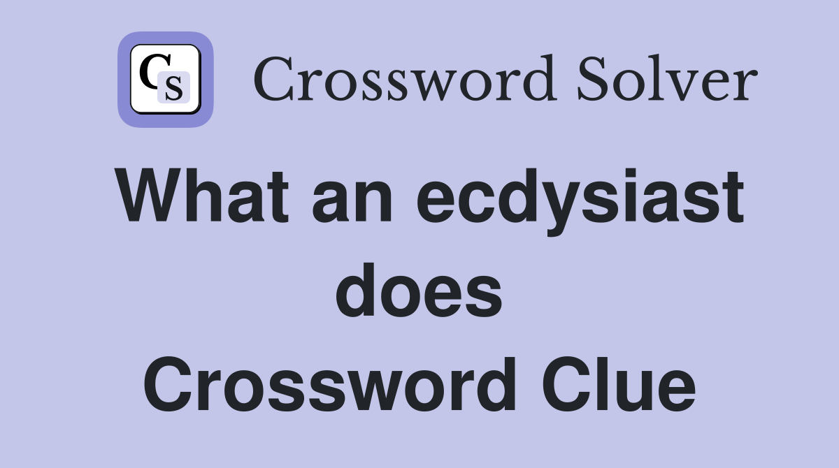 What an ecdysiast does Crossword Clue