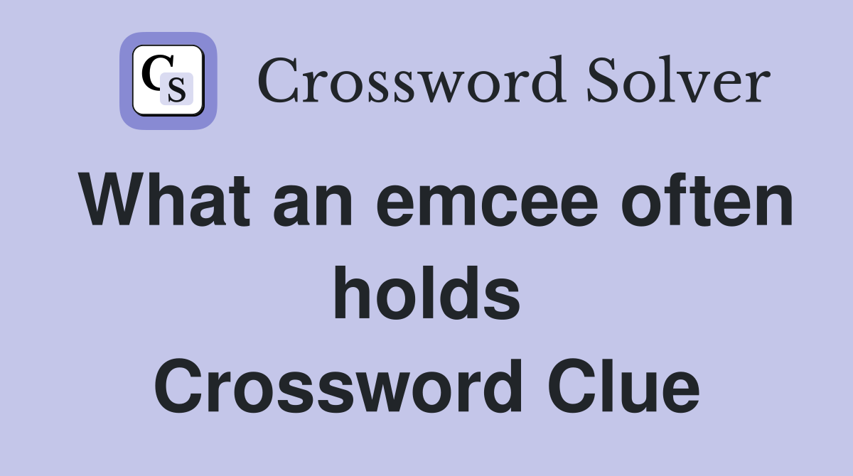 What an emcee often holds Crossword Clue