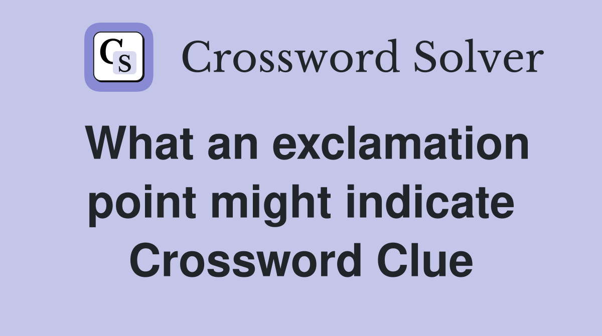 What an exclamation point might indicate Crossword Clue