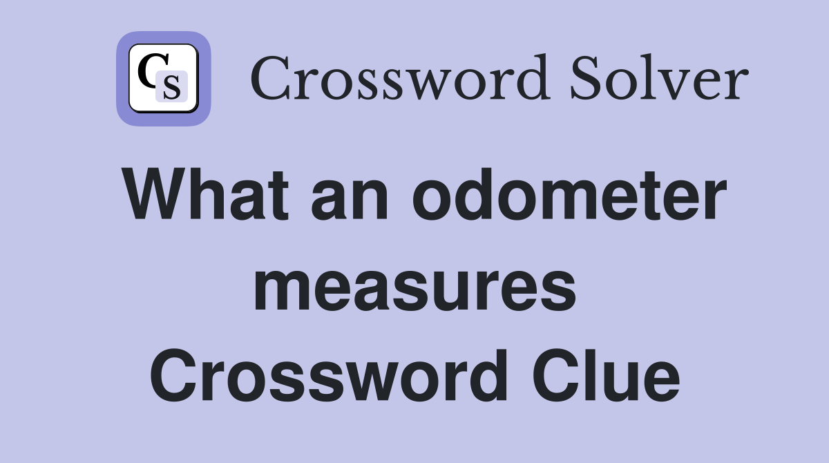 What an odometer measures Crossword Clue