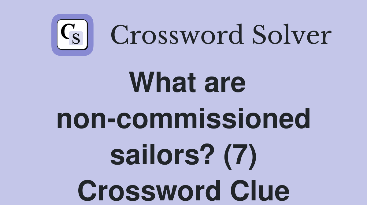 What are non-commissioned sailors? (7) Crossword Clue
