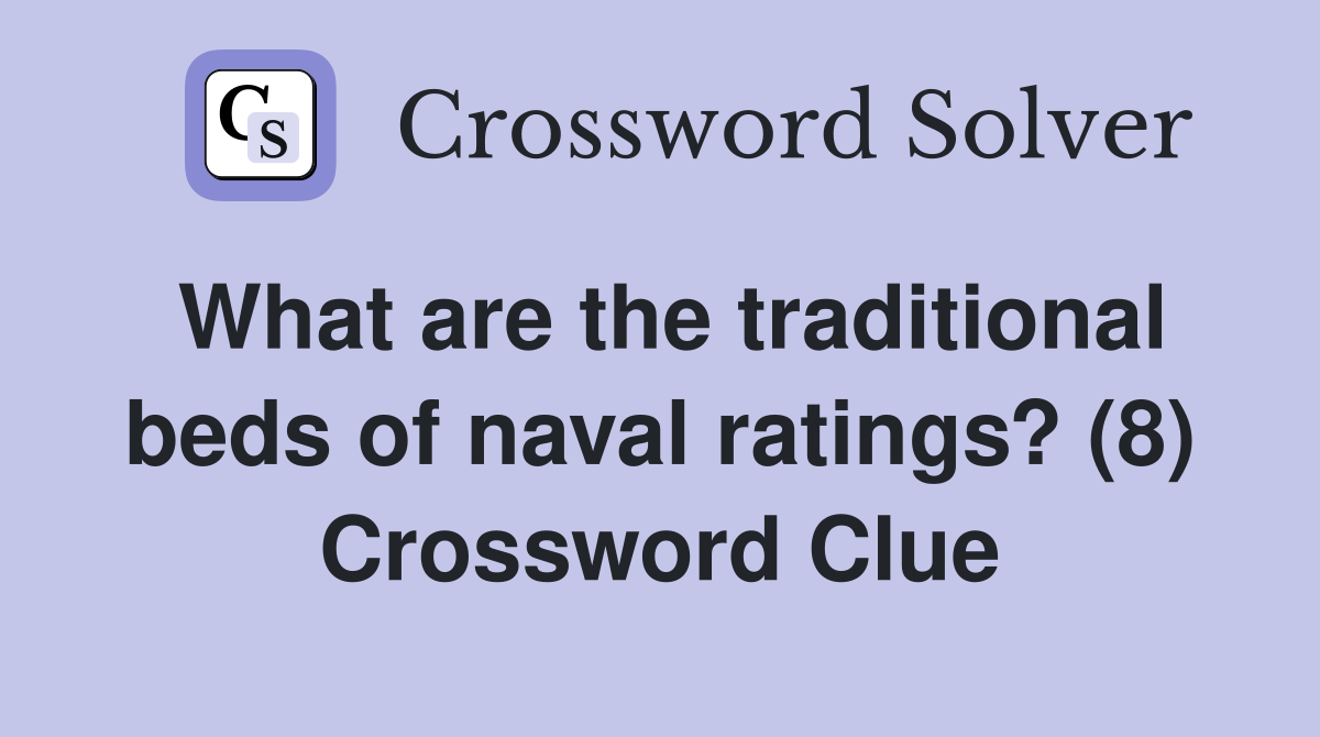 What are the traditional beds of naval ratings? (8) Crossword Clue