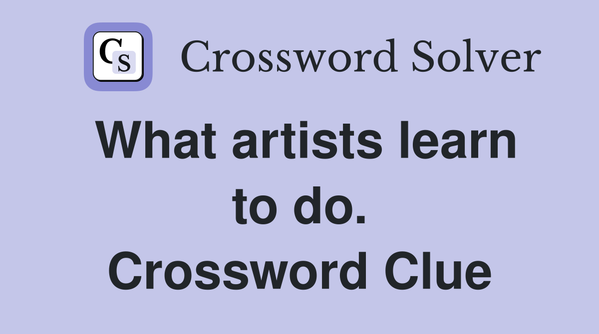 What artists learn to do. Crossword Clue