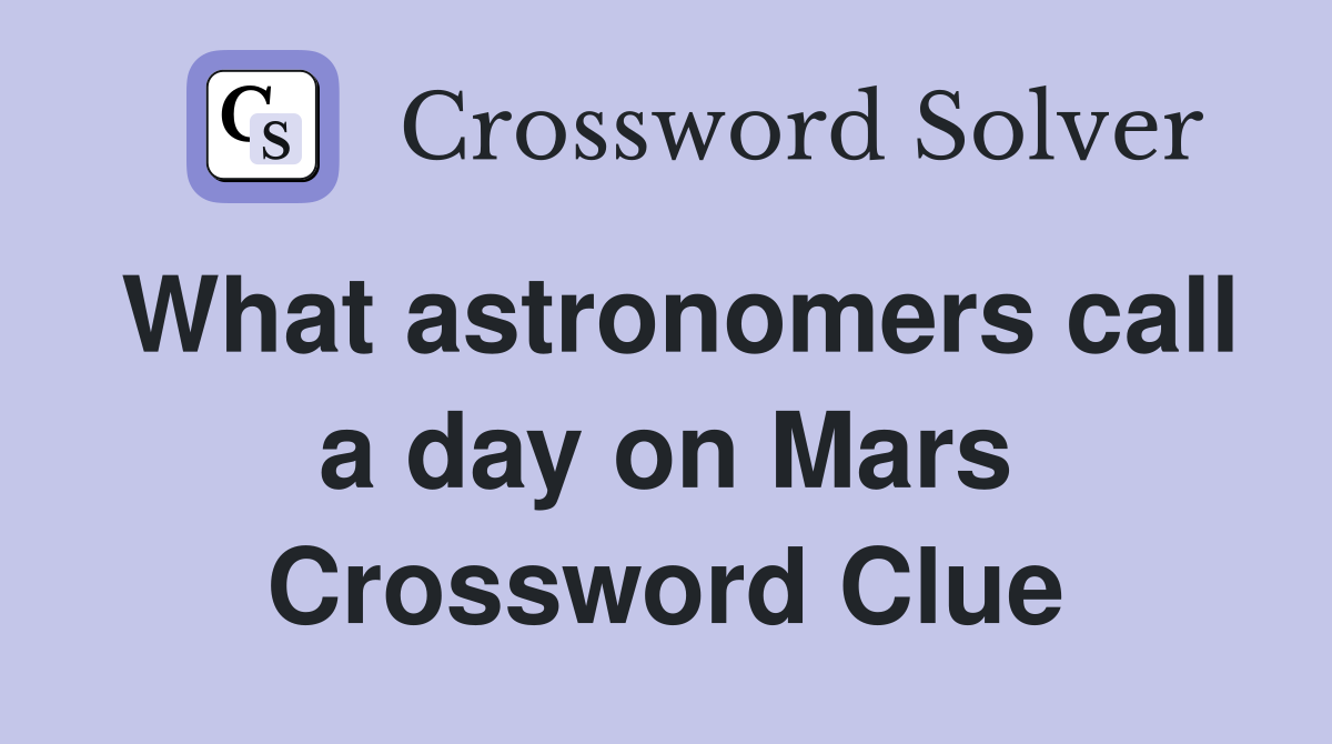 What astronomers call a day on Mars Crossword Clue
