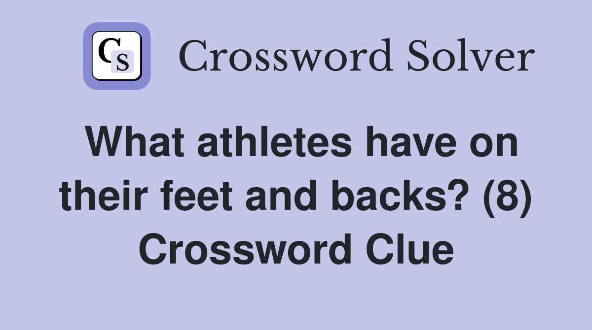 What athletes have on their feet and backs? (8) Crossword Clue