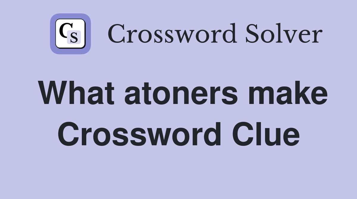 What atoners make Crossword Clue