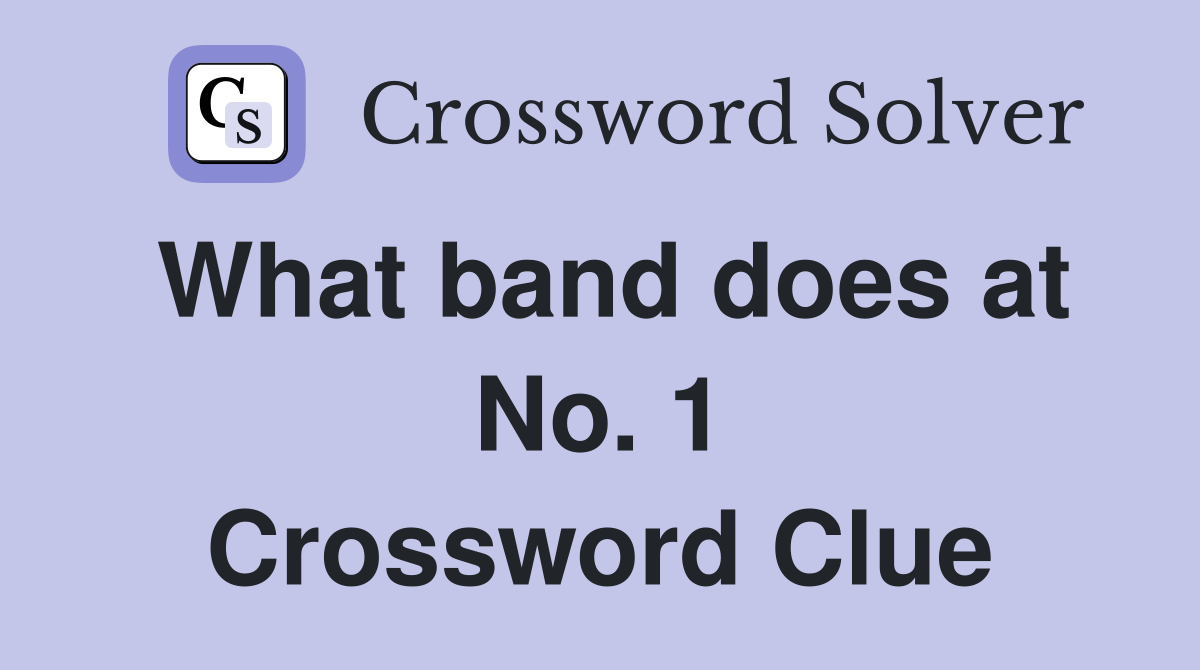 What band does at No. 1 Crossword Clue