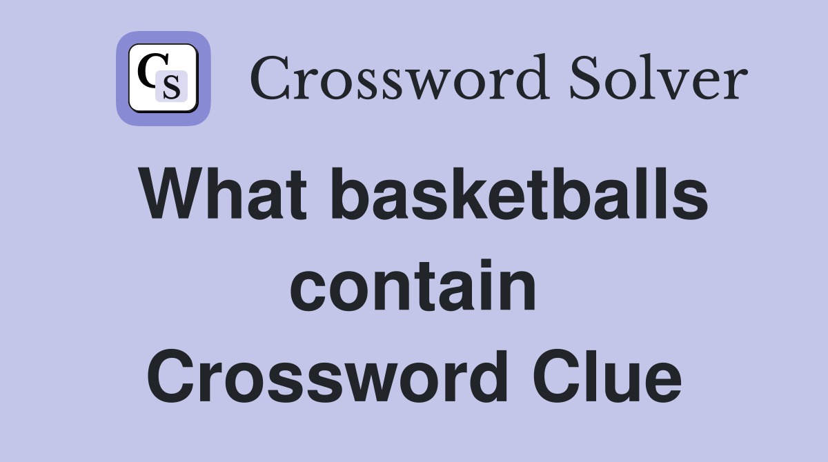 What basketballs contain Crossword Clue