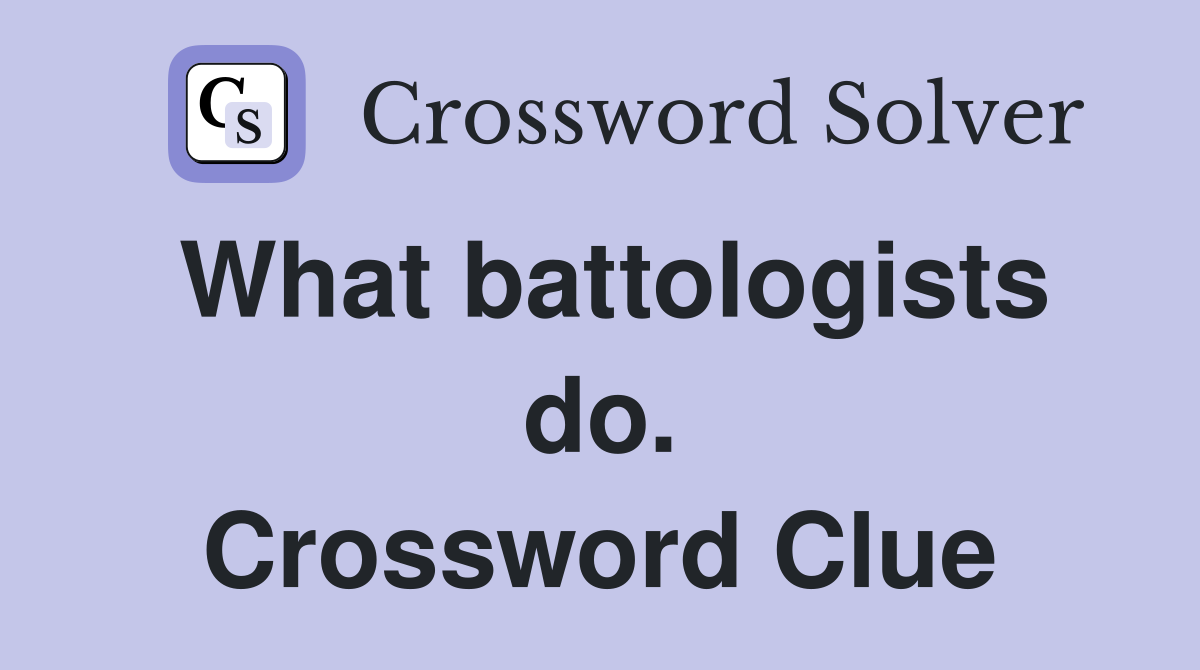 What battologists do. Crossword Clue