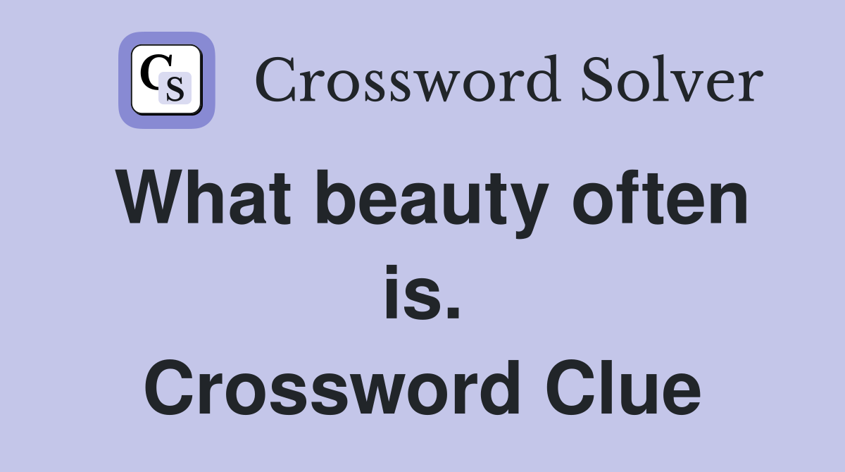 What beauty often is. Crossword Clue