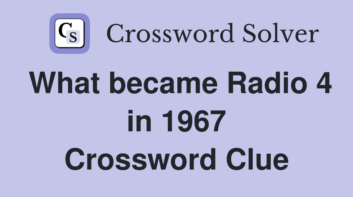 What became Radio 4 in 1967 Crossword Clue