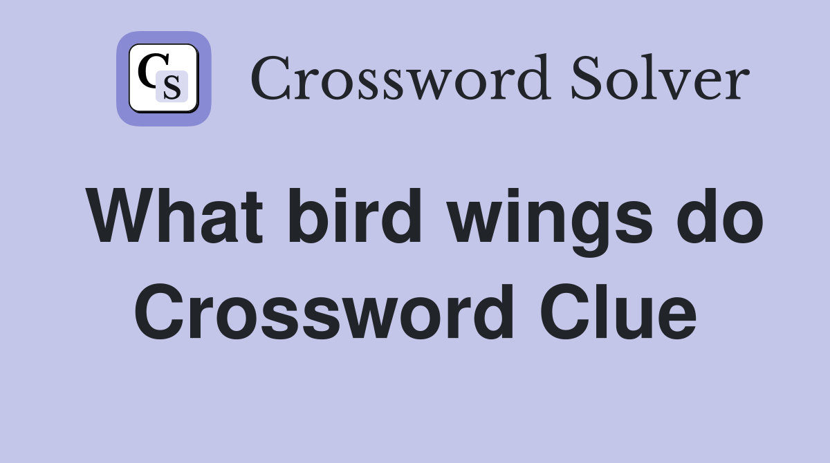 What bird wings do Crossword Clue
