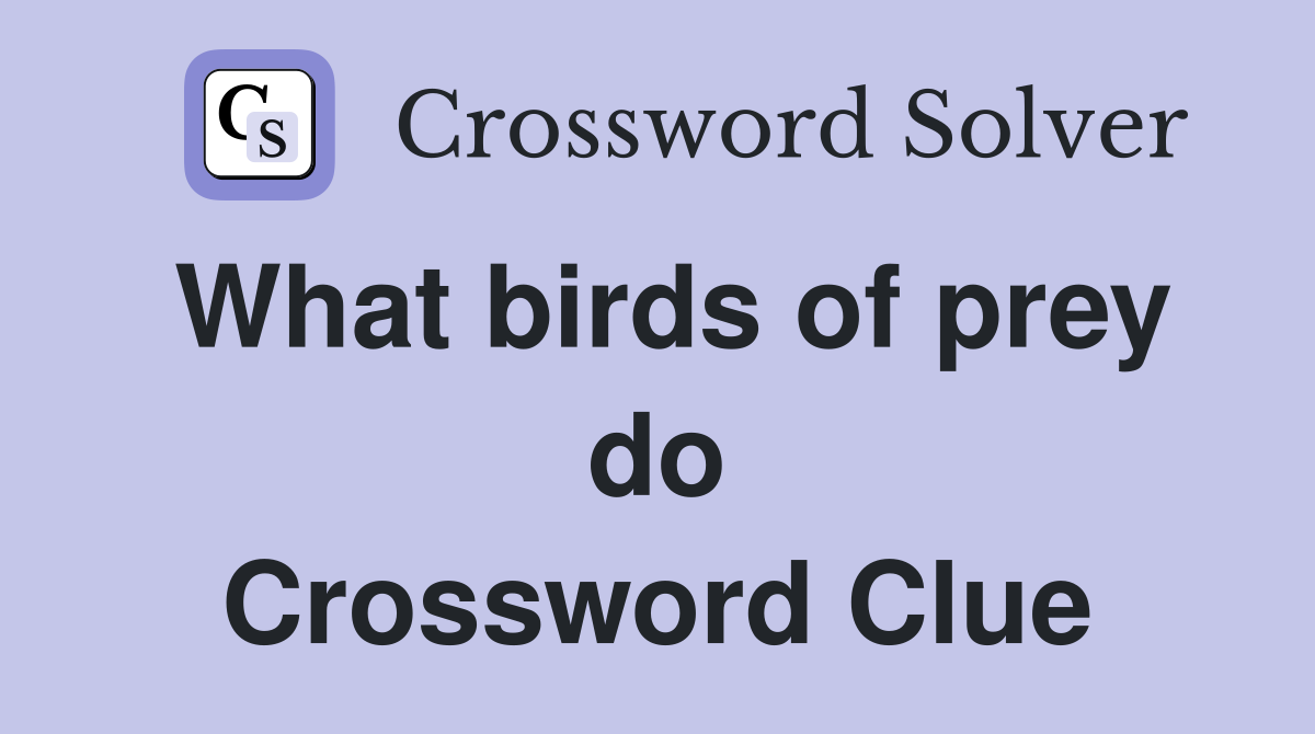 What birds of prey do Crossword Clue