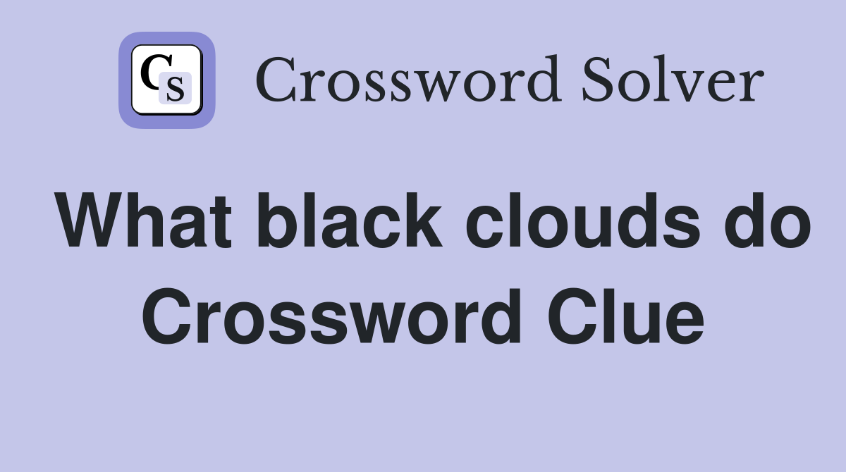 What black clouds do Crossword Clue