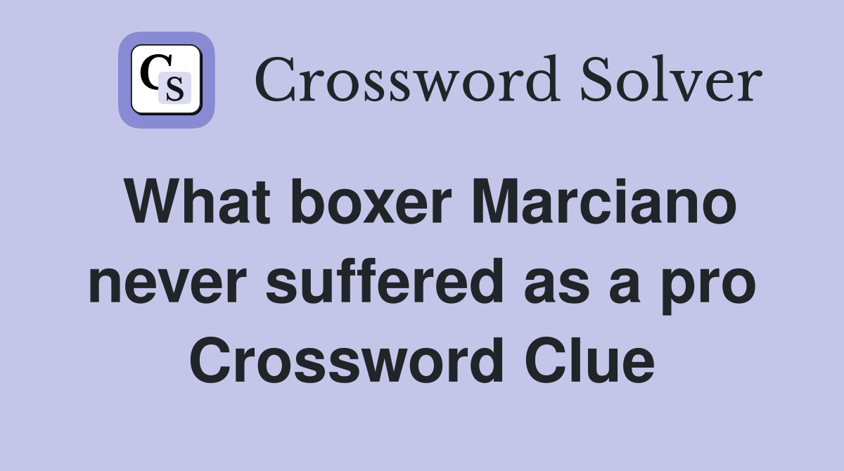 What boxer Marciano never suffered as a pro Crossword Clue