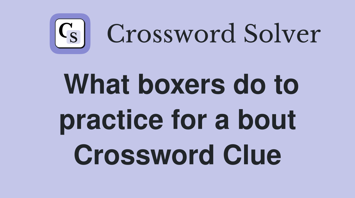 What boxers do to practice for a bout Crossword Clue