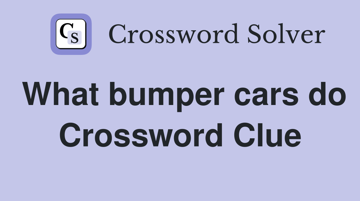 What bumper cars do Crossword Clue