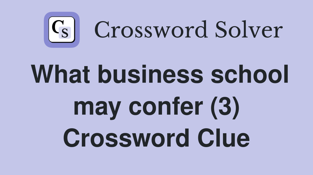 What business school may confer (3) Crossword Clue