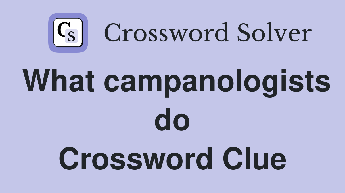 What campanologists do Crossword Clue