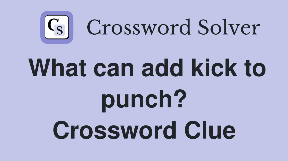 What can add kick to punch? Crossword Clue